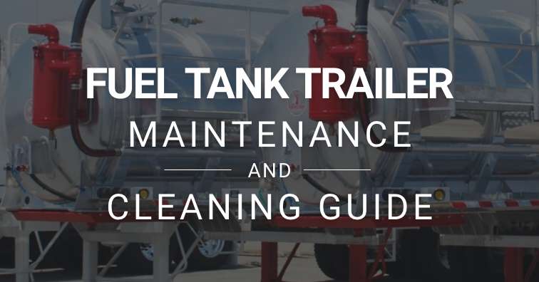 fuel tank trailer maintenance and cleaning guide