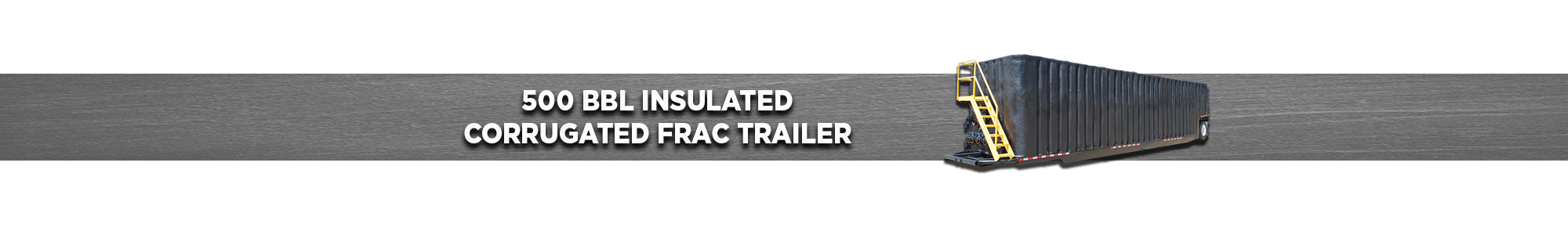 500 BBL Insulated Corrugated Frac Trailer