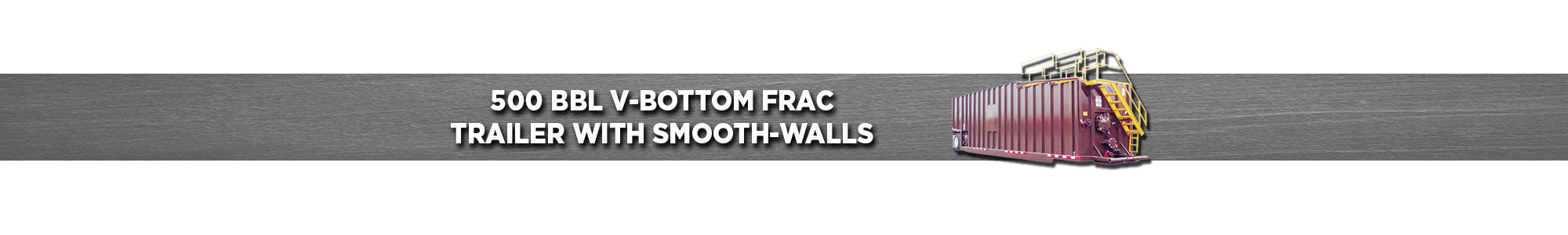 500 BBL V-Bottom Frac Trailer with Smooth-Walls