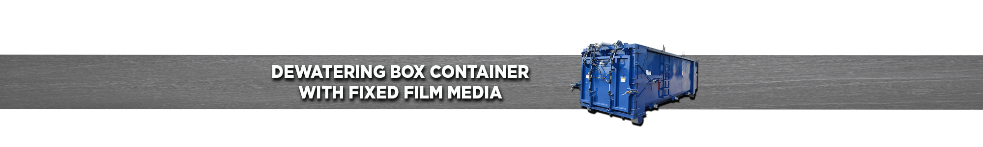 Dewatering Box Container with Fixed Film Media
