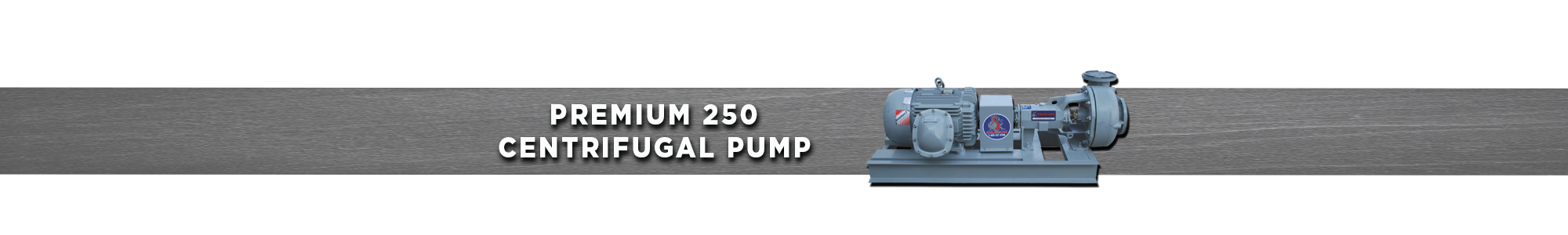Premium 250 Centrifugal Pump