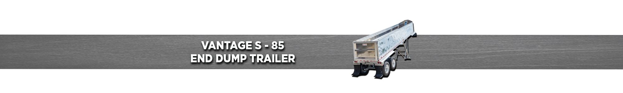 VANTAGE S-85 End Dump Trailer